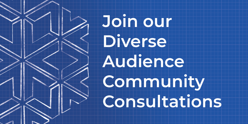 join our diverse audience community consultations