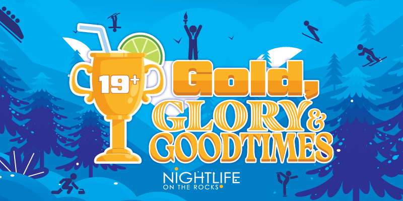 A bright promotional banner with a blue snowy mountain background and silhouettes of people skiing, snowboarding, and cheering. In the foreground, a gold trophy filled like a cocktail with a lime wedge and straw displays the text ‘19+.’ Beside it are large stylized words reading ‘Gold, Glory & Good Times.’ At the bottom center is the event branding ‘Nightlife on the Rocks.’