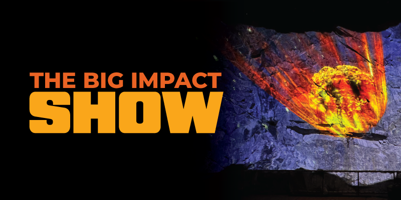 Promotional graphic reading “The Big Impact Show” in bold orange text on a dark background, beside a glowing projection of a fiery meteor striking a rocky surface.