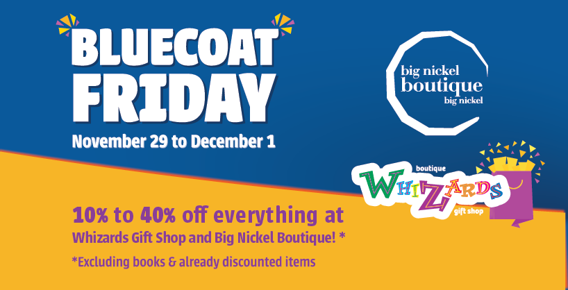 bluecoat friday 10% to 40% off everything at whizards and big nickel boutique